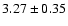 $ 3.27 \pm 0.35$