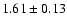 $ 1.61 \pm 0.13$