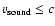 $v_{\rm sound}\le c$