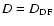 $D=D_{\rm DF}$