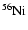 $^{56}{\rm Ni}$