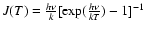 $J(T)=\frac{h\nu}{k}[\exp(\frac{h\nu}{kT})-1]^{-1}$