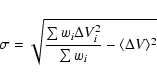 \begin{displaymath}\sigma=\sqrt{\frac{\sum w_i\Delta V_i^2}{\sum w_i}
- \langle\Delta V\rangle ^2}
\end{displaymath}