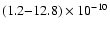 $(1.2{-}12.8)\times 10^{-10}$