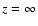 $z=\infty$
