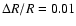 $\Delta R/R=0.01$