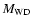 $M_{\rm WD}$