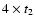 $4\times t_2$