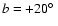 $b = +20\hbox{$^\circ$ }$