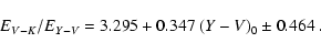 \begin{displaymath}E_{V-K}/E_{Y-V} = 3.295 + 0.347~(Y-V)_0 \pm 0.464~.
\end{displaymath}