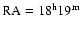 $\rm RA=18^{\rm h}19^{\rm m}$