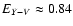 $E_{Y-V}\approx 0.84$
