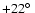 $+22\hbox{$^\circ$ }$