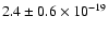 $2.4 \pm 0.6 \times 10^{-19}$