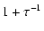 $\displaystyle 1 + \tau^{-1}$