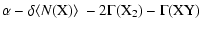 $\displaystyle \alpha - \delta\hbox{$\left<N({\rm X})\right>$ }-
2\Gamma({\rm X_2}) - \Gamma({\rm XY})$