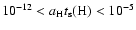 $10^{-12}<a_{{\rm H}}t_{{\rm s}}({\rm H})<10^{-5}$
