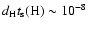 $d_{{\rm H}}t_{{\rm s}}({\rm H})\sim10^{-8}$