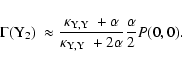 \begin{displaymath}\hbox{$\Gamma({\rm Y}_2)$ }
\approx\frac{\hbox{$\kappa_{\rm Y...
...\hbox{$\kappa_{\rm Y,Y}$ }+2\alpha}
\frac{\alpha}{2} P (0,0) .
\end{displaymath}