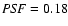${\it PSF}=0.18$