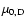 $\mu _{\rm0,D}$