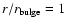 $r/r_{\rm bulge}=1$