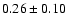 $0.26\pm0.10$
