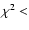 $\chi^2 < $