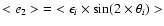 $<e_2>\;=\;<\epsilon_i\times
\sin(2\times \theta_i)>$