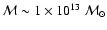 $\mathcal{M}\sim 1\times 10^{13}~\mathcal{M}_\odot$