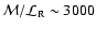 $\mathcal{M}/\mathcal{L}_{{\rm R}}\sim 3000$