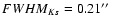 $FWHM_{Ks}=0.21\hbox{$^{\prime\prime}$ }$