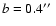 $b=0.4\hbox{$^{\prime\prime}$ }$