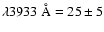 $\lambda3933~\rm\AA = 25 \pm 5$