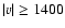 $\vert v\vert \geq 1400$