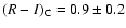 $(R-I)_{\rm C}=0.9\pm 0.2$