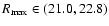 $R_{\rm max} \in (21.0,22.8)$