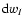 ${\rm d}w_I$