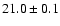 $21.0 \pm 0.1$