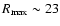 $R_{\rm max}\sim 23$