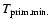 $T_{\rm prim.min.}$