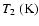 $T_2 ~ ({\rm K})$
