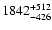 $\rm 1842^{+512}_{-426}$