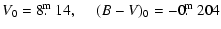 $\displaystyle V_0=8\hbox{$.\!\!^{\rm m}$ }14, ~~~~~ (B-V)_0=-0\hbox{$.\!\!^{\rm m}$ }204$