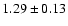$1.29 \pm 0.13$