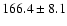 $166.4 \pm 8.1$