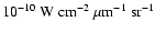 $\ensuremath{\rm {10^{-10}~W~cm^{-2}~\ensuremath{\rm {\mu m}}^{-1}~sr^{-1}}} $