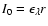 $I_0 = \epsilon_{\lambda} r$