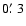 $0\hbox{$.\mkern-4mu^\prime$ }3$