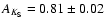 $A_{K_{\rm S}}=0.81\pm 0.02$